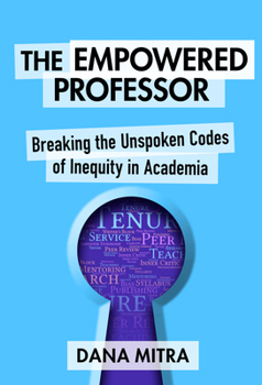 Paperback The Empowered Professor: Breaking the Unspoken Codes of Inequity in Academia Book