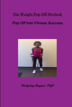 Paperback The Weight Pop Off Method: Pop Off Into Fitness Success Book
