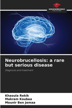 Paperback Neurobrucellosis: a rare but serious disease Book