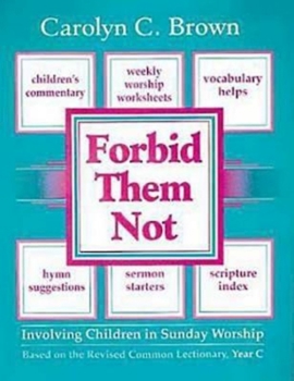 Paperback Forbid Them Not Year C: Involving Children in Sunday Worship Book