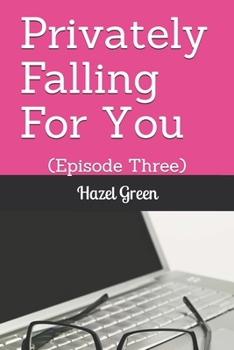 Paperback Privately Falling For You: (Episode Three) Book
