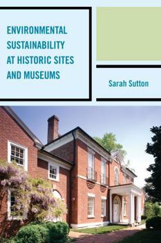 Paperback Environmental Sustainability at Historic Sites and Museums Book