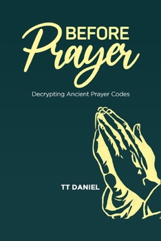Paperback Before Prayer: Decrypting Ancient Prayer Codes Book