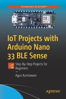 Paperback Iot Projects with Arduino Nano 33 Ble Sense: Step-By-Step Projects for Beginners Book