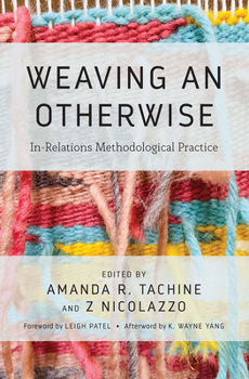 Paperback Weaving an Otherwise: In-Relations Methodological Practice Book