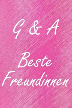 G & A. Beste Freundinnen: BFF personalisiertes Notizbuch mit den Anfangsbuchstaben der besten Freundinnen. Persönliches Tagebuch / Schreibheft / ... Seiten, glänzendes Cover (German Edition)