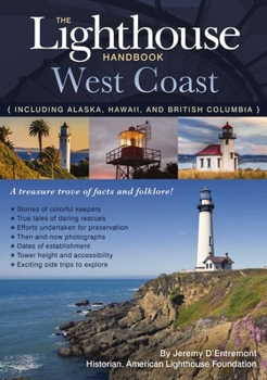 Paperback The Lighthouse Handbook: West Coast: The Original Lighthouse Field Guide Including Alaska, Hawaii, and British Columbia Book