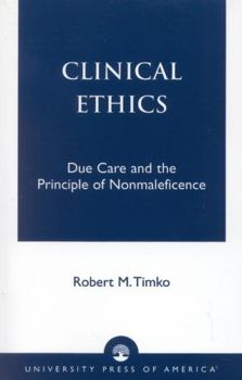Paperback Clinical Ethics: Due Care and the Principle of Nonmaleficence Book