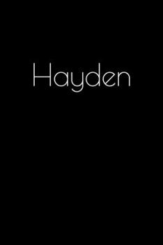 Paperback Hayden: Notebook / Journal / Diary - 6 x 9 inches (15,24 x 22,86 cm), 150 pages. Personalized for Hayden. Book