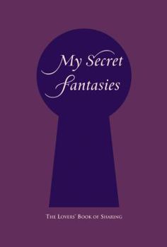 My Secret Fantasies: The Lovers' Book of Sharing