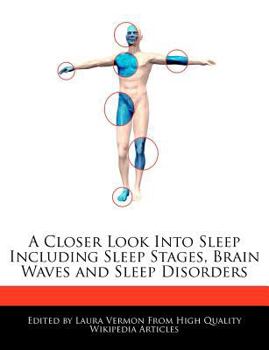 Paperback A Closer Look Into Sleep Including Sleep Stages, Brain Waves and Sleep Disorders Book