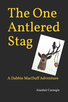 Paperback The One Antlered Stag: A Dabbie MacDuff Adventure Book