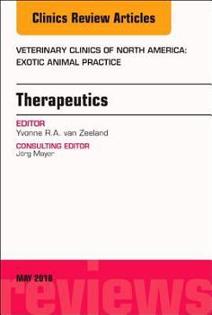 Hardcover Therapeutics, an Issue of Veterinary Clinics of North America: Exotic Animal Practice: Volume 21-2 Book