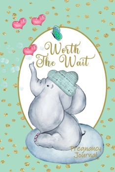 Worth the Wait: Pregnancy Journal. Baby Boy Elephant, Playful, Green and Gold Fleck