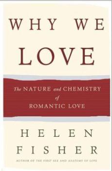 Hardcover Why We Love: The Nature and Chemistry of Romantic Love Book