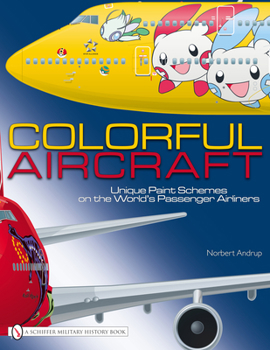 Hardcover Colorful Aircraft: Unique Paint Schemes on the World's Passenger Airliners Book