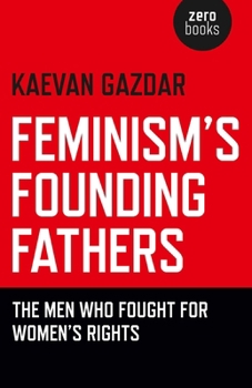 Paperback Feminism's Founding Fathers: The Men Who Fought for Women's Rights Book