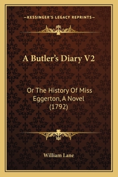 A Butler's Diary V2: Or The History Of Miss Eggerton, A Novel