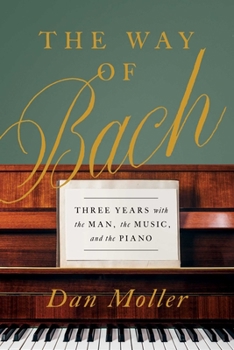 Hardcover The Way of Bach: Three Years with the Man, the Music, and the Piano Book