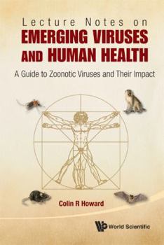 Hardcover Lecture Notes on Emerging Viruses and Human Health: A Guide to Zoonotic Viruses and Their Impact Book