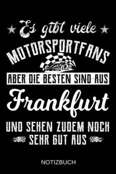 Es gibt viele Motorsportfans aber die besten sind aus Frankfurt und sehen zudem noch sehr gut aus: A5 Notizbuch Liniert 120 Seiten Geschenk/Geschenkidee zum Geburtstag Weihnachten Ostern Vatertag Mutt
