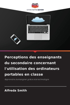 Paperback Perceptions des enseignants du secondaire concernant l'utilisation des ordinateurs portables en classe [French] Book