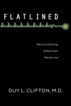 Hardcover Flatlined: Resuscitating American Medicine Book