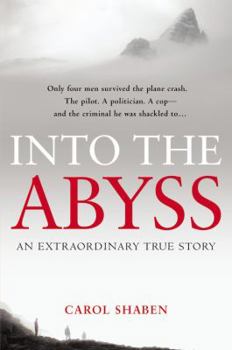 Into the Abyss: How a Deadly Plane Crash Changed the Lives of a Pilot, a Politician, a Criminal and a Cop
