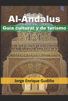 Al-Andalus: Guía cultural y de turismo