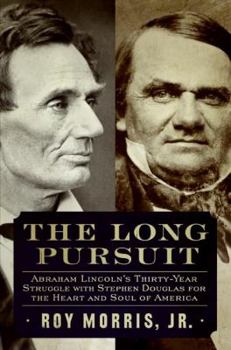 Hardcover The Long Pursuit: Abraham Lincoln's Thirty-Year Struggle with Stephen Douglas for the Heart and Soul of America Book