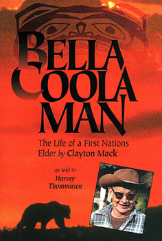 Paperback Bella Coola Man: The Life of a First Nations Elder by Clayton Mack Book