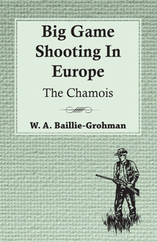 Paperback Big Game Shooting In Europe - The Chamois Book