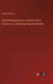 Hardcover Ehescheidungsprozess zwischen König Christian VII. und Königin Karoline Matilde [German] Book