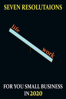 seven: seven resolutaions for you small business 2020 life, work,: lines note book/ journal givt 100 page 6 x 9 in soft cover matte finish