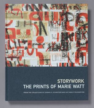 Storywork: The Prints of Marie Watt: From the Collections of Jordan D. Schnitzer and His Family Foundation