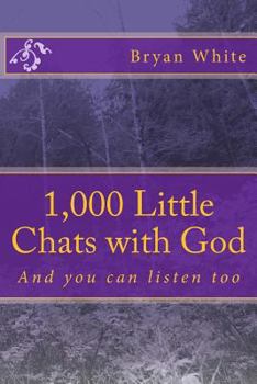 Paperback 1,000 Little Chats with God: And you can listen too Book