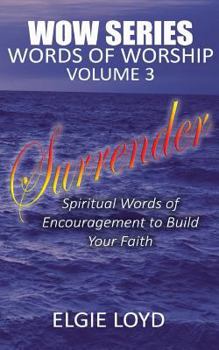 Paperback Surrender: Words of Worship Vol. 3: Faith Building Devotionals Book