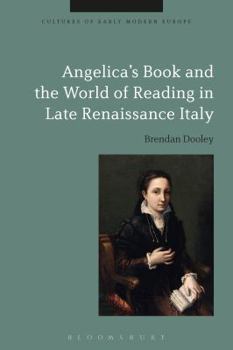 Hardcover Angelica's Book and the World of Reading in Late Renaissance Italy Book