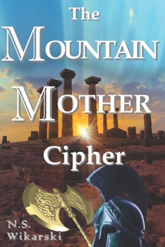 The Mountain Mother Cipher: Arkana Archaeology Mystery Thriller Series #2 - Book #2 of the Arkana Mysteries