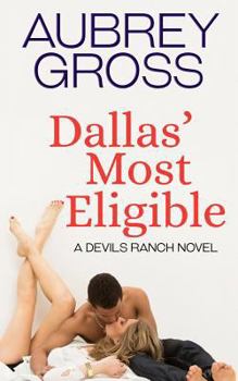 Dallas' Most Eligible - Book #4 of the Devils Ranch