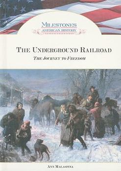 The Underground Railroad: The Journey to Freedom - Book  of the Milestones in American History