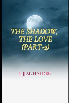 Paperback The Shadow, the Love (Part-2): A Collection of Love Poems Book