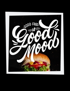 Paperback Good Food Is Good Mood Notebook Journal: Recipe Organizer Personal Kitchen Cookbook Cooking Journal To Write Down Your Favorite DIY Recipes And Meals Book