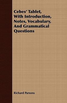 Paperback Cebes' Tablet, With Introduction, Notes, Vocabulary, And Grammatical Questions Book