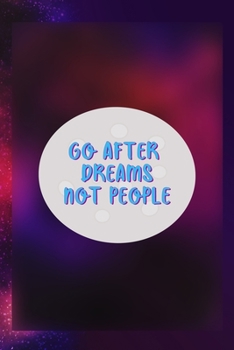 Paperback Go After Dreams Not People: Notebook Journal Composition Blank Lined Diary Notepad 120 Pages Paperback Universe Texture Day Dream Book