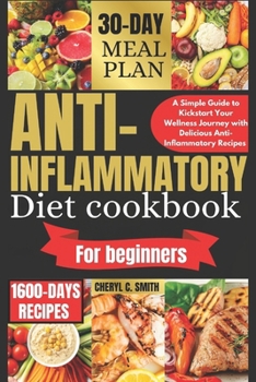 Paperback Cheryl C. Smith: A Simple Guide To Kickstart Your Wellness Journey With Delicious Anti- Inflammatory Recipes Book