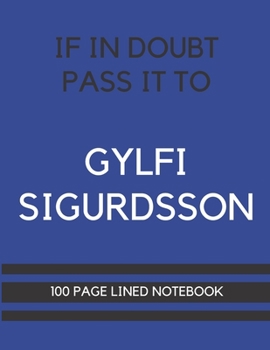 Paperback If In Doubt Pass It To Gylfi Sigurdsson: Gylfi Sigurdsson Themed Notebook/ Journal/ Notepad/ Diary For Everton Fans, Teens, Adults and Kids - 100 Blac Book