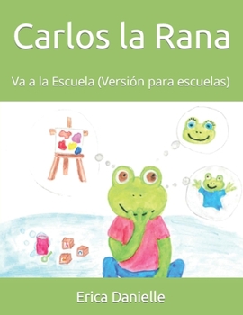 Paperback Carlos la Rana: Va a la Escuela (Versión para escuelas) [Spanish] Book