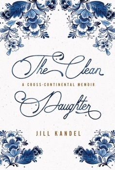 Hardcover The Clean Daughter: A Cross-Continental Memoir Book