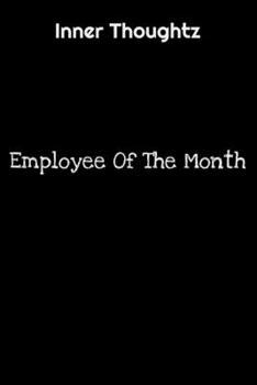 Inner Thoughtz: Employee Of The Month: 100 Page Lined Notebook